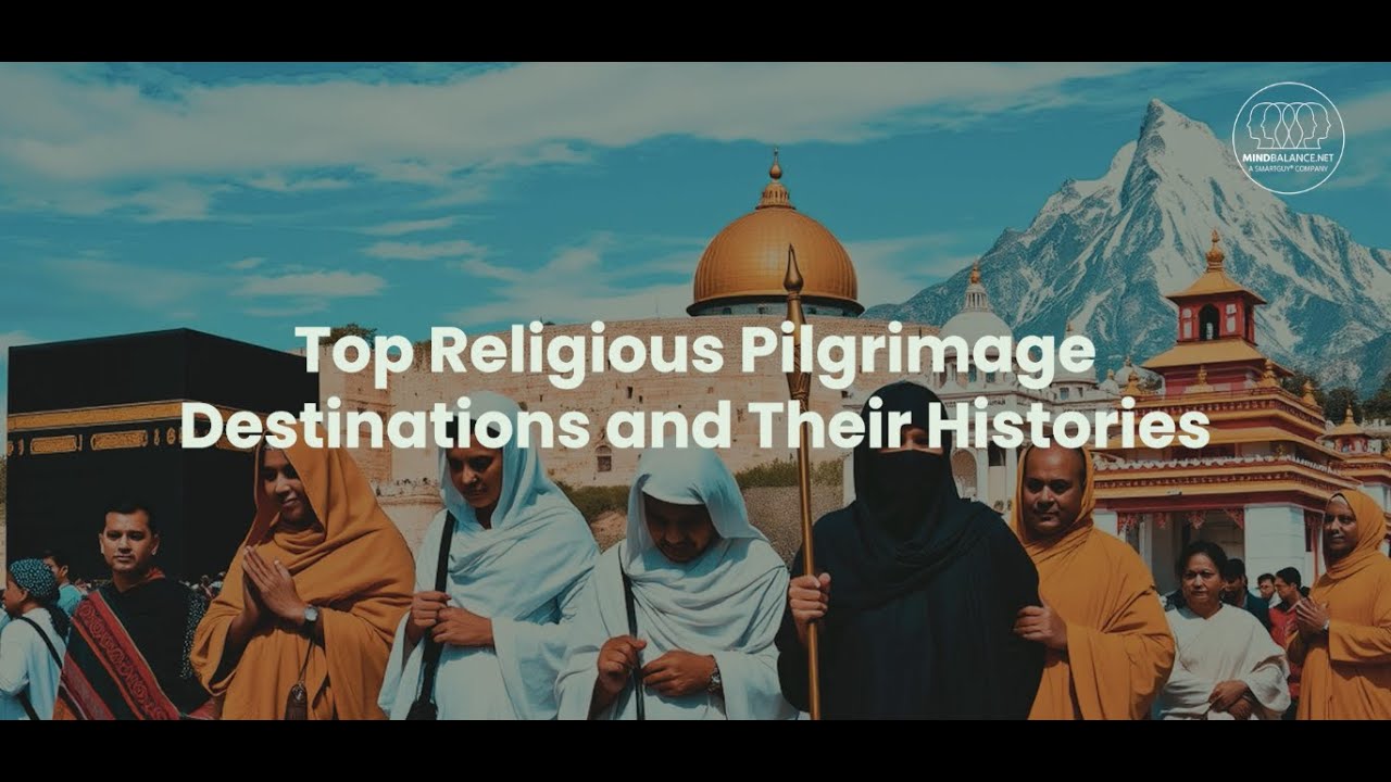 Top Religious Pilgrimage Destinations and Their Histories