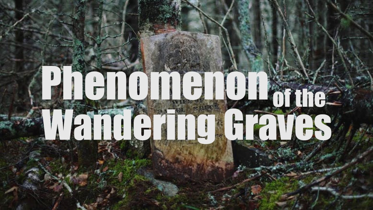 PHENOMENON OF THE WANDERING GRAVES
