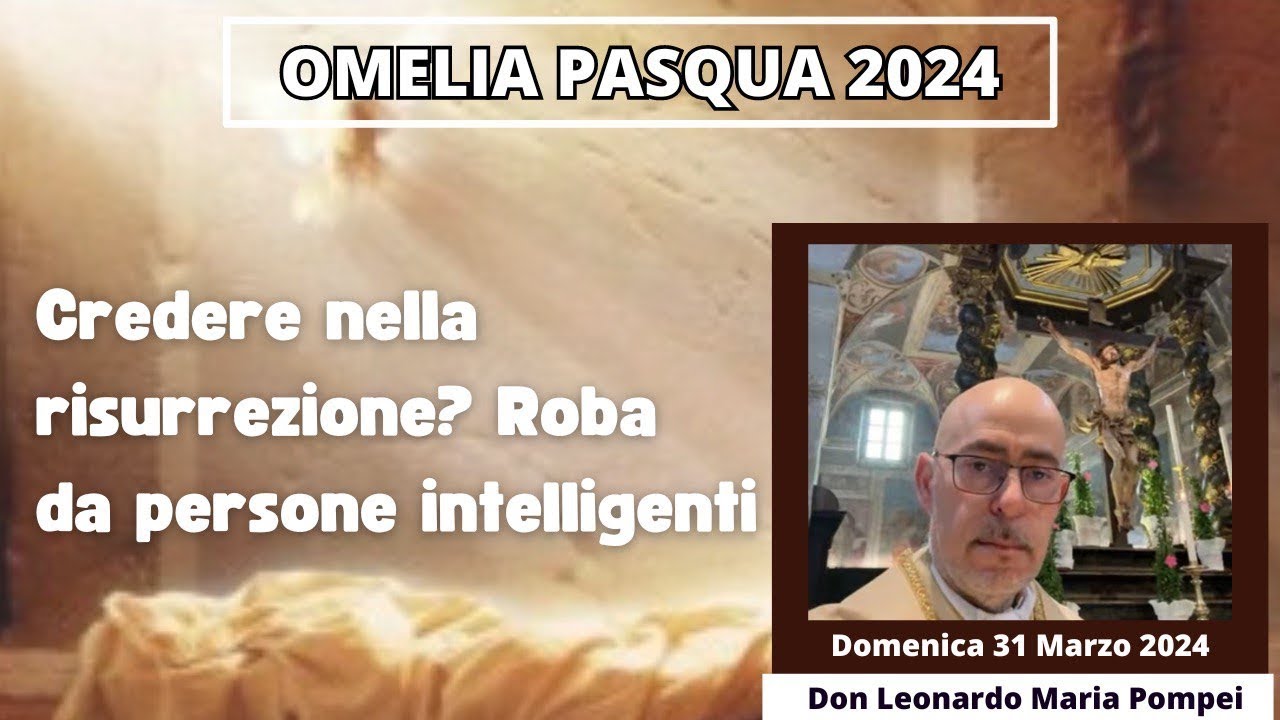 Credere nella risurrezione? Roba da persone intelligenti!