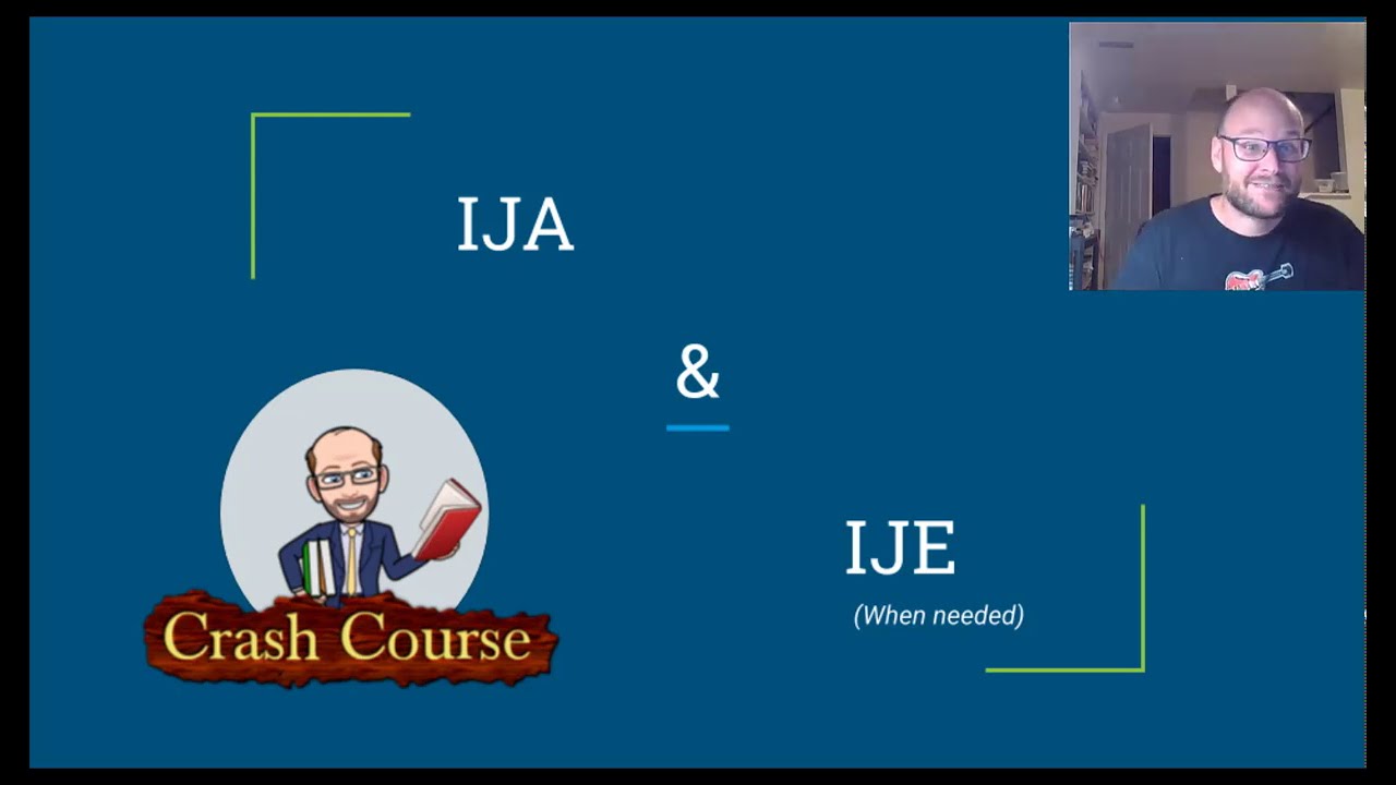 IJA  & IJE Crash Course