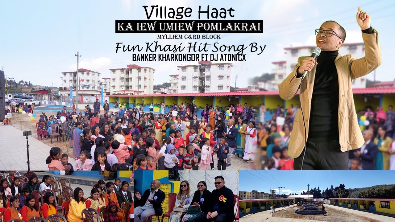 Village Haat || Ka IEW Umiew Pomlakrai || Hit Khasi Song || Banker Kharkongor || Mylliem C&RD Block