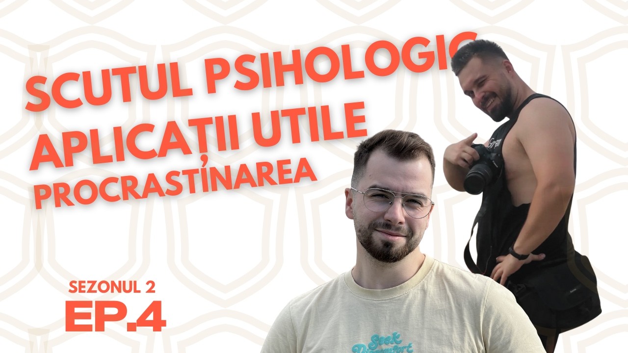 SCUTUL PSIHOLOGIC 🛡️ (S2/E4)
