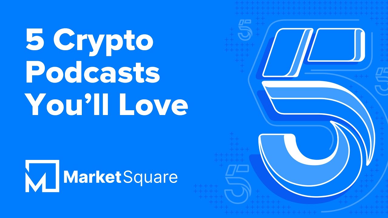 5 Crypto Podcasts You&rsquo;ll Love | 5 on MarketSquare