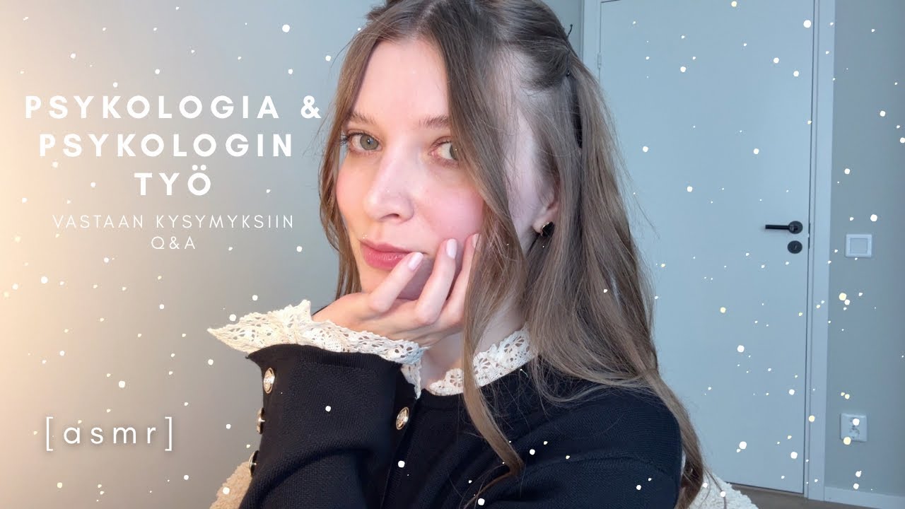 ASMR suomi | Q & A Psykologia & psykologin työ - vastaan rehellisesti kysymyksiin 👩🏼‍🎓