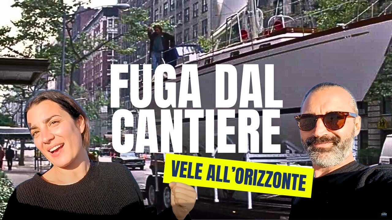 Scappiamo dal cantiere; la vita, l'amore, vivere in barca a vela? Si ricomincia! Vele all'Orizzonte