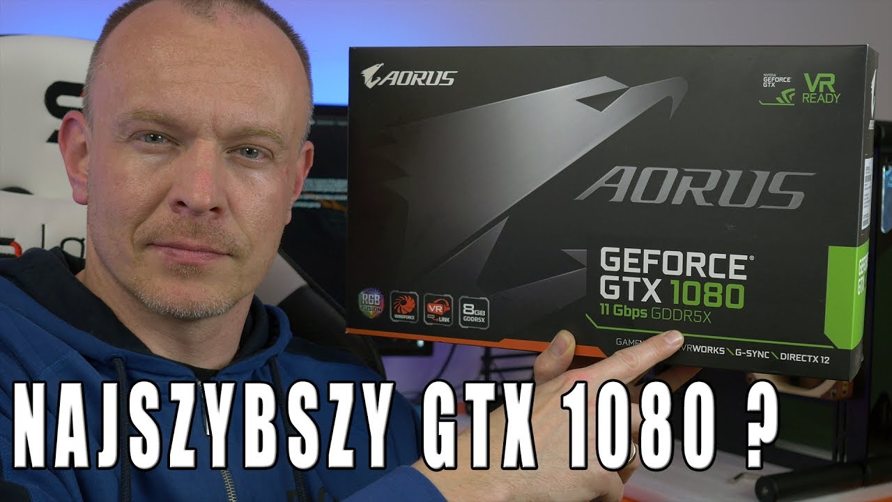 AORUS GTX 1080 z szybkimi pamięciami - jak sprawuje się naprawdę? Test recenzja opinia - VBTpc