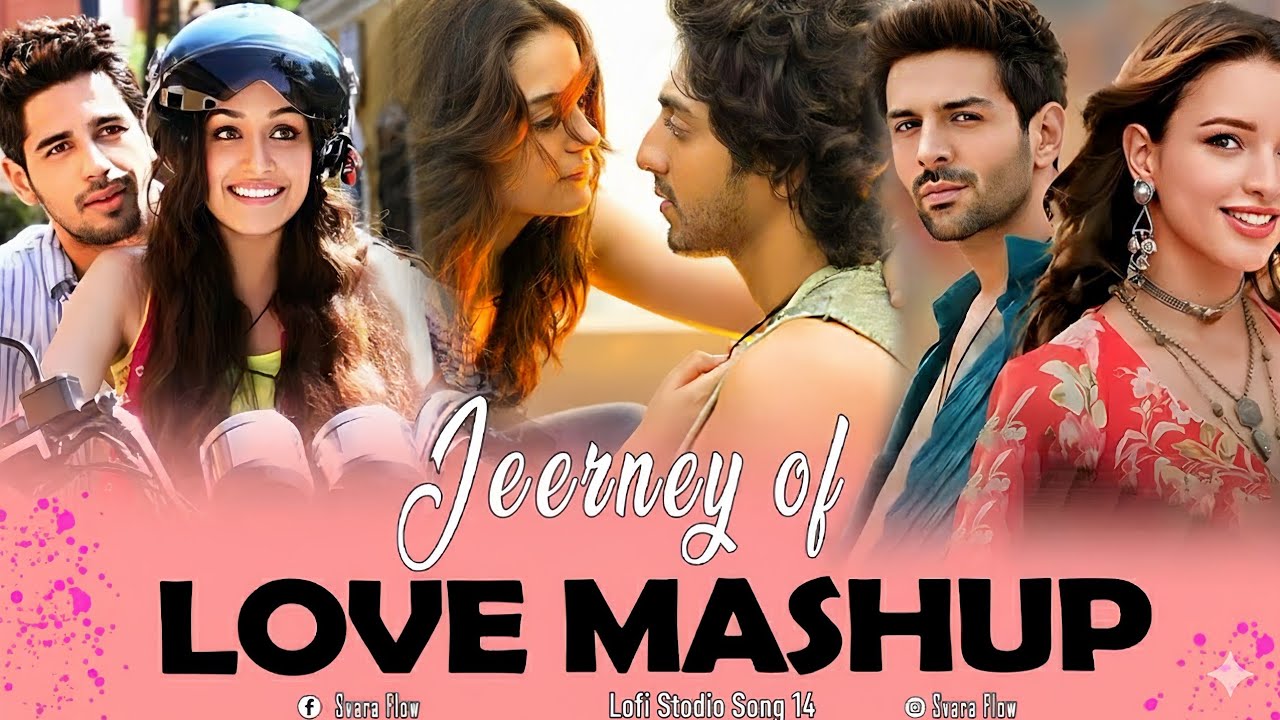 Jeerney of Love Mashup 2025 💖|Best of Indian Love Mashup 🎶 | Lofi Stodio Song 14