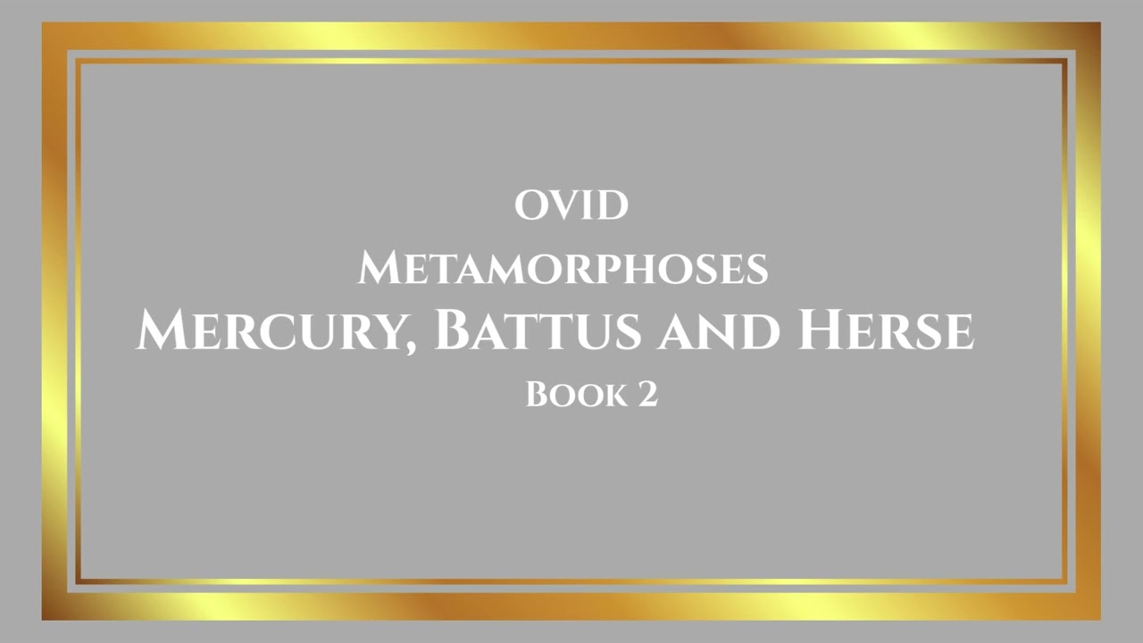 Ovid’s Metamorphoses – Mercury, Battus and Herse (Book 2, Lines 752–832) | Public Domain Reading
