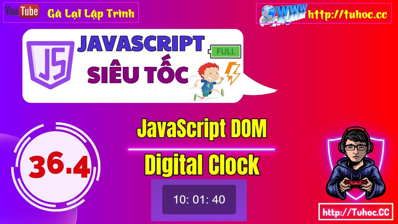 36.4 DOM JavaScript  Digital Clock - Hiển thị thời gian thực với DOM - học DOM JavaScript qua Ví dụ