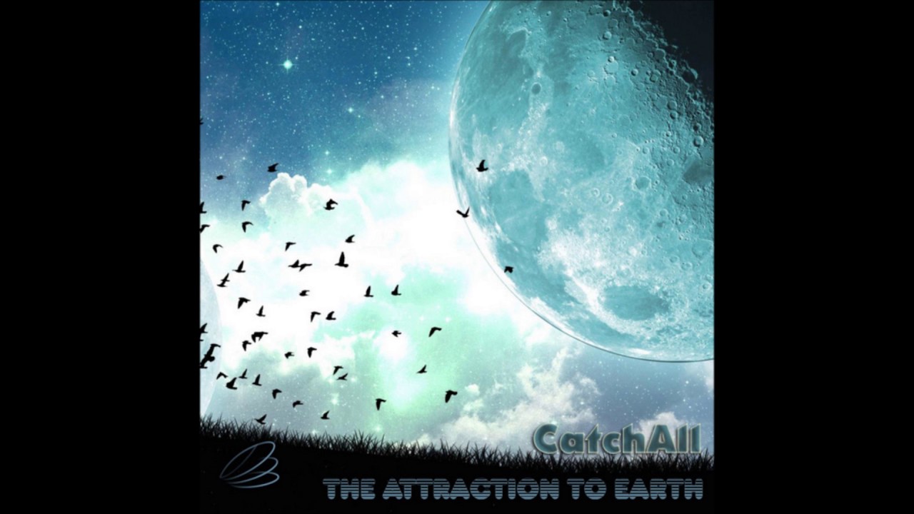 CatchAll - The Attraction To Earth [Full Album]