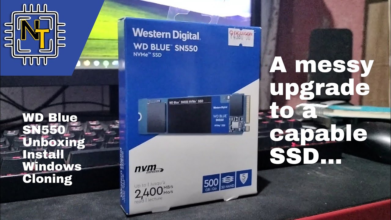 A Messy Upgrade...(WD Blue SN550 Unboxing, Install, and Windows Cloning)