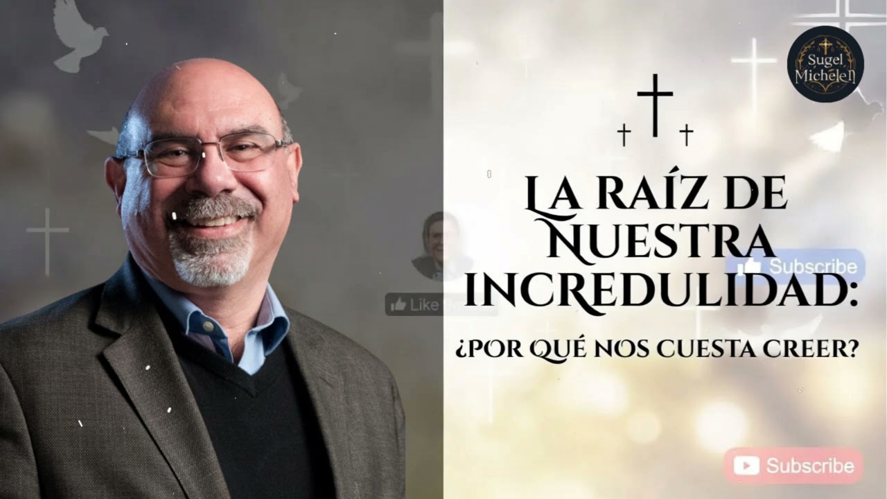 LA RAÍZ DE NUESTRA INCREDULIDAD: ¿POR QUÉ NOS CUESTA CREER? - Pastor Sugel Michelen Messages