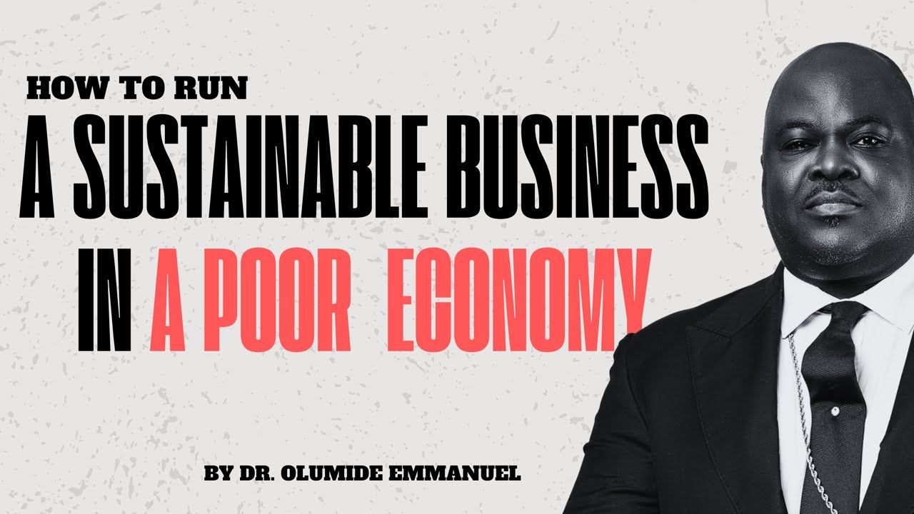 Sustainable Business in a Poor Economy: Dr. Olumide Emmanuel's Insights