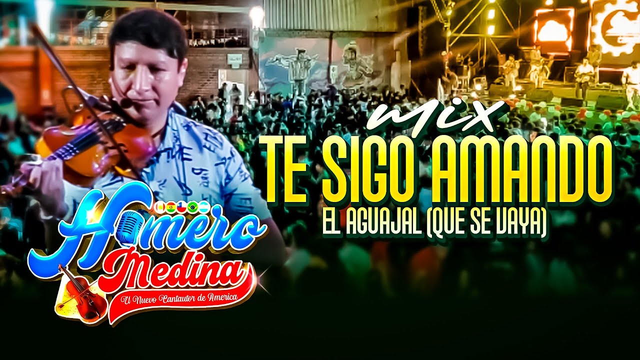 HOMERO MEDINA - Mix Te Sigo Amando, El Aguajal (EN VIVO) TRUJILLO 2025