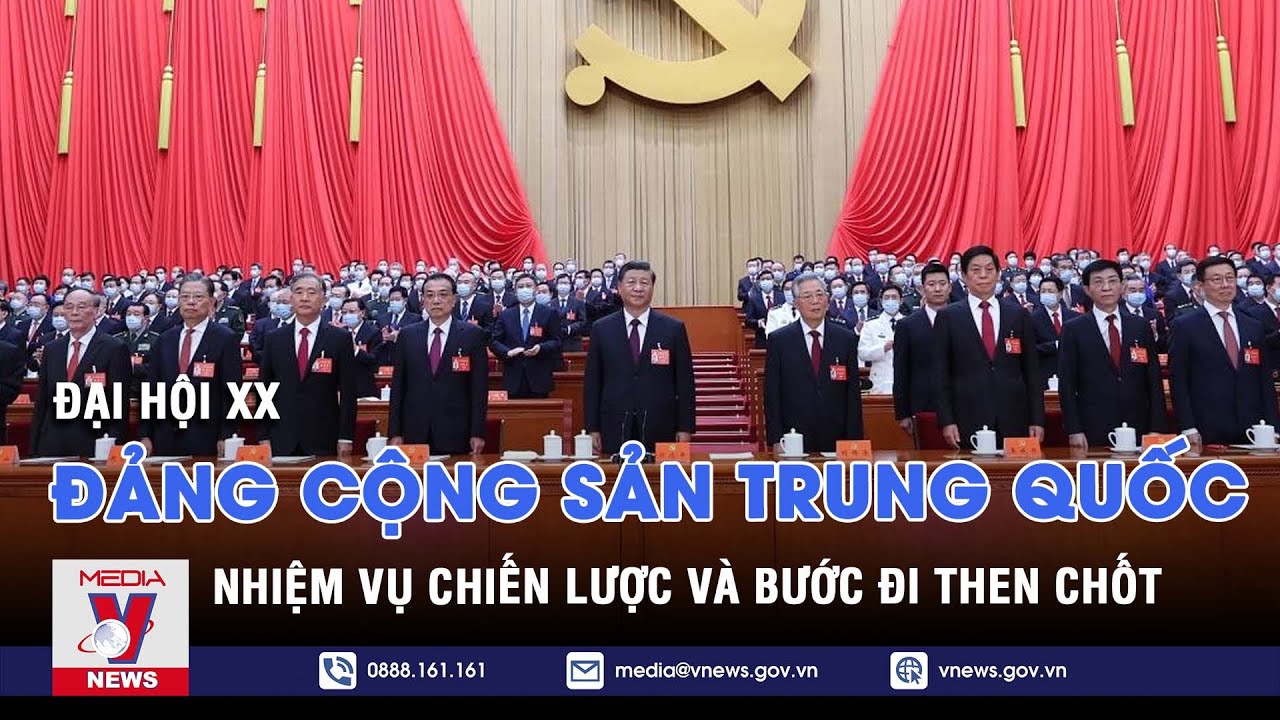 Đại hội XX Đảng Cộng sản Trung Quốc: Nhiệm vụ chiến lược và bước đi then chốt - Thế giới 360 - VNEWS
