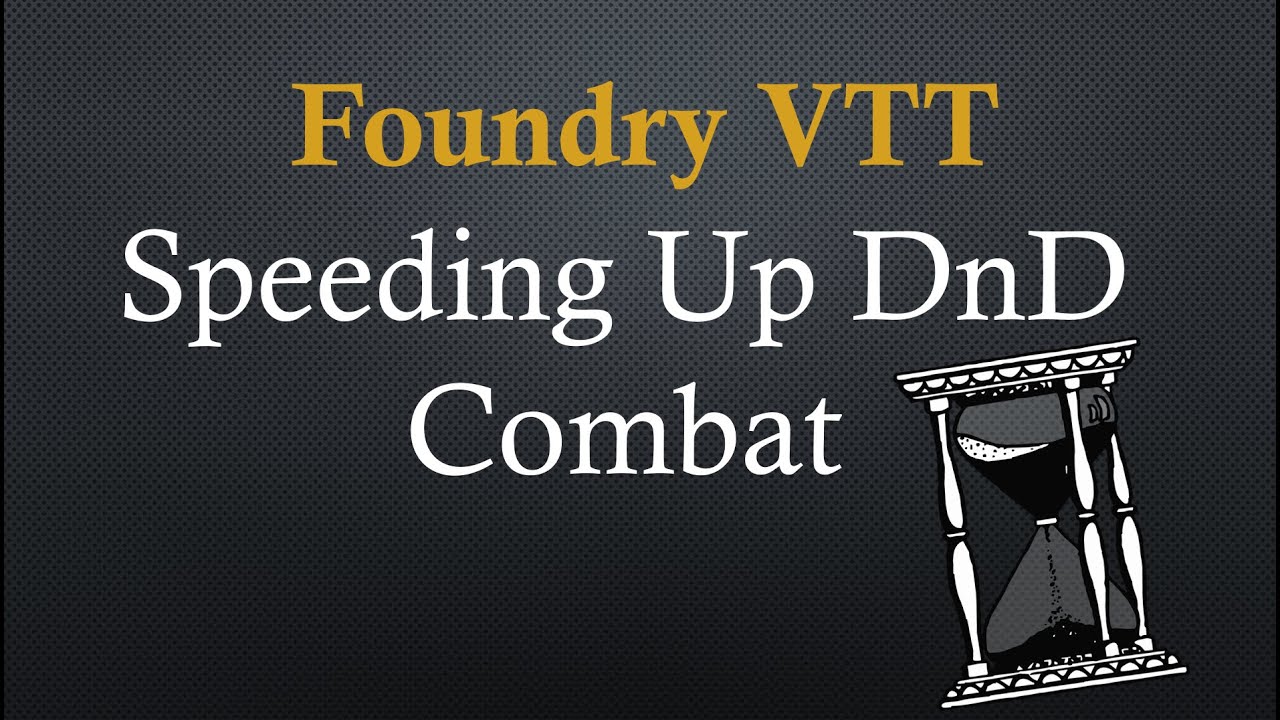 Speeding up DnD Combat Foundry VTT
