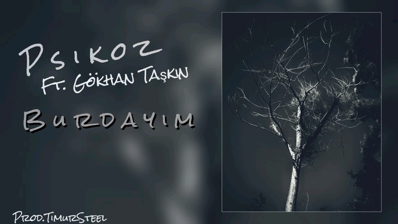 Psikoz Ft. Gökhan Taşkın - Burdayım