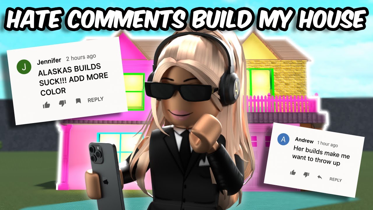LETTING MY HATE COMMENTS BUILD MY BLOXBURG HOUSE