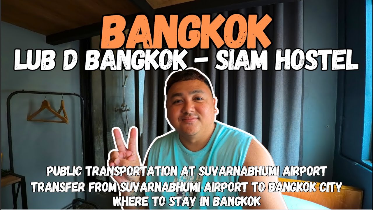 BANGKOK VLOG 2024 | PUBLIC TRANSPORT GUIDE AT SUVARNABHUMI AIRPORT | LUB d BANGKOK - SIAM Hostel