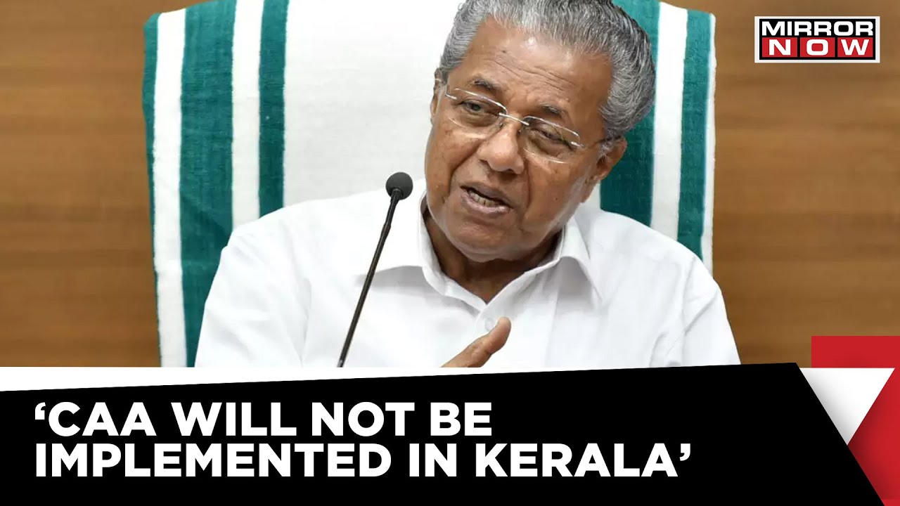 'CAA Against Secularism, Won't Be Implemented In Kerala': Says Kerala CM Pinarayi Vijayan | Latest