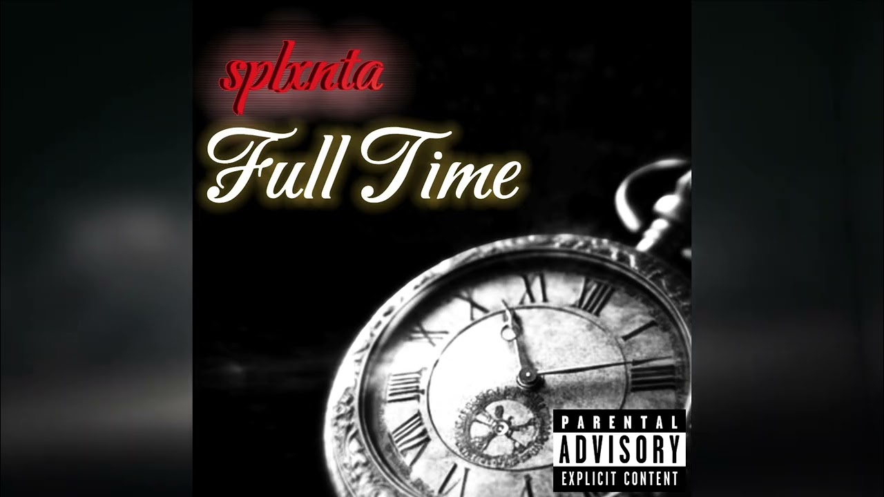 SPLXNTA - “Full Time” | (Official Audio)