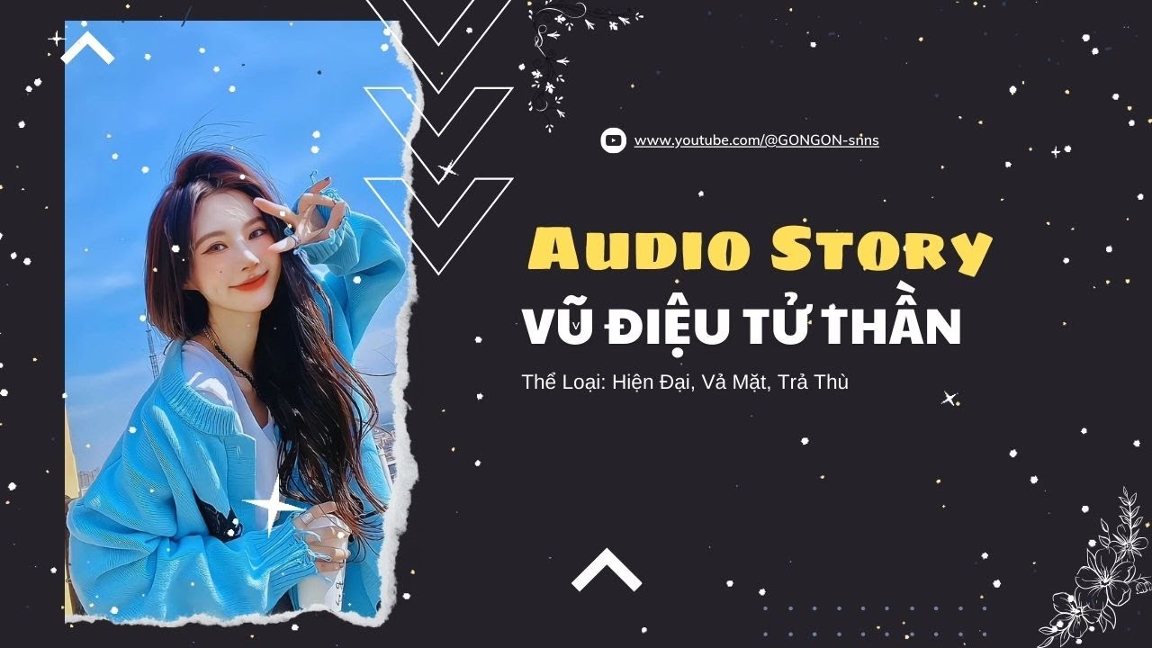 [TRUYỆN AUDIO] || VŨ ĐIỆU TỬ THẦN || GONGON
