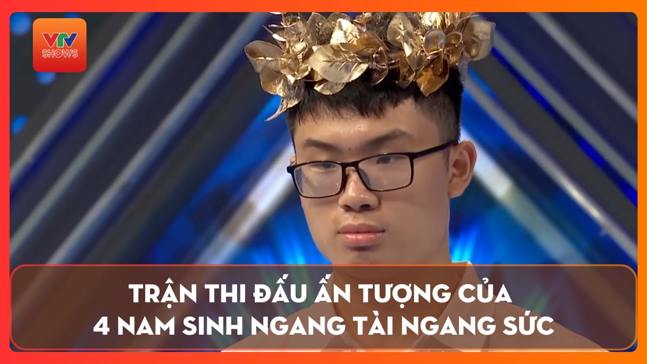 Trận thi đấu ấn tượng của 4 nam sinh ngang tài ngang sức | Đường lên đỉnh Olympia