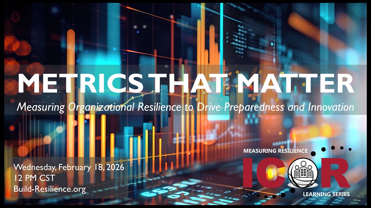 Metrics That Matter Measuring Organizational Resilience to Drive Preparedness & Innovation. 02/18/26