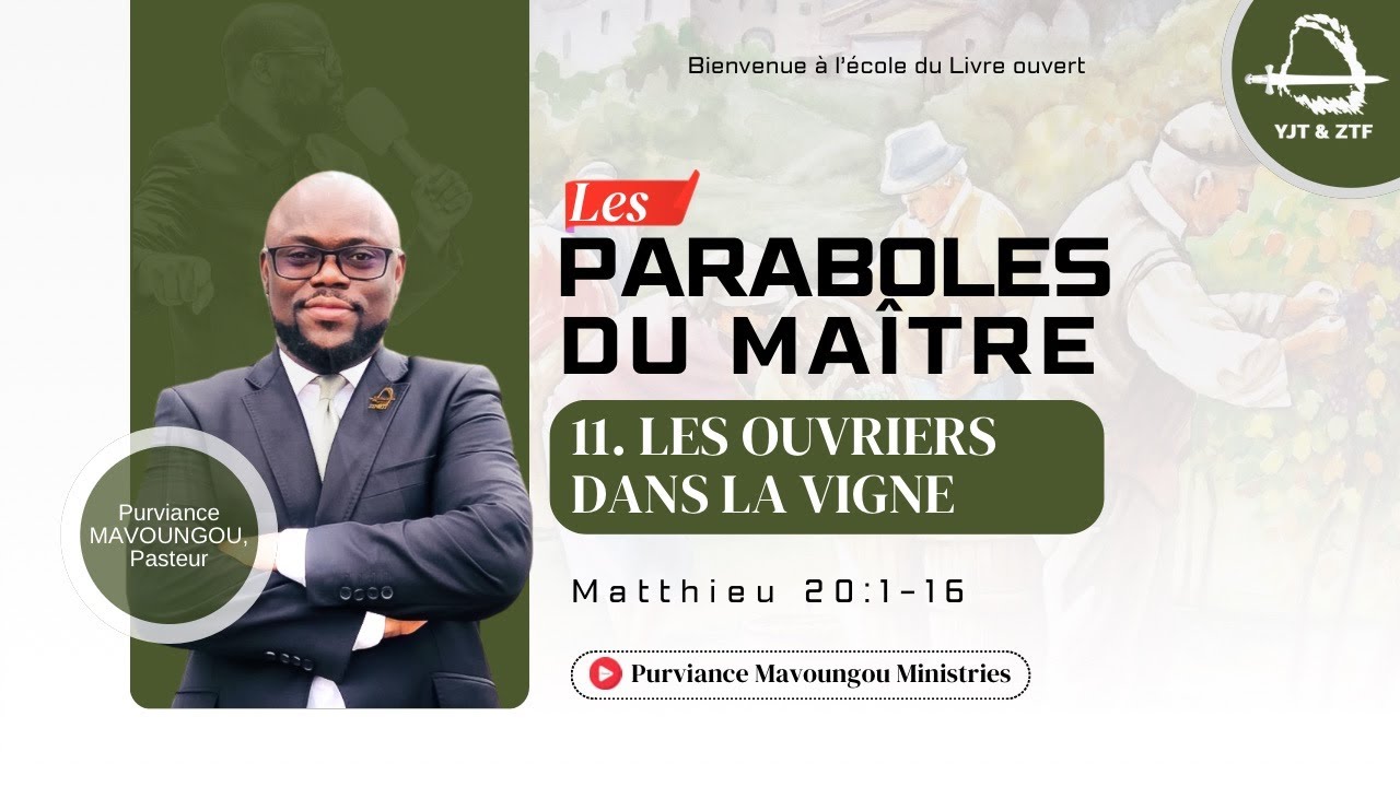 LES PARABOLES DU MAITRE | 11. Les ouvriers dans la Vigne | Purviance MAVOUNGOU, Pst.