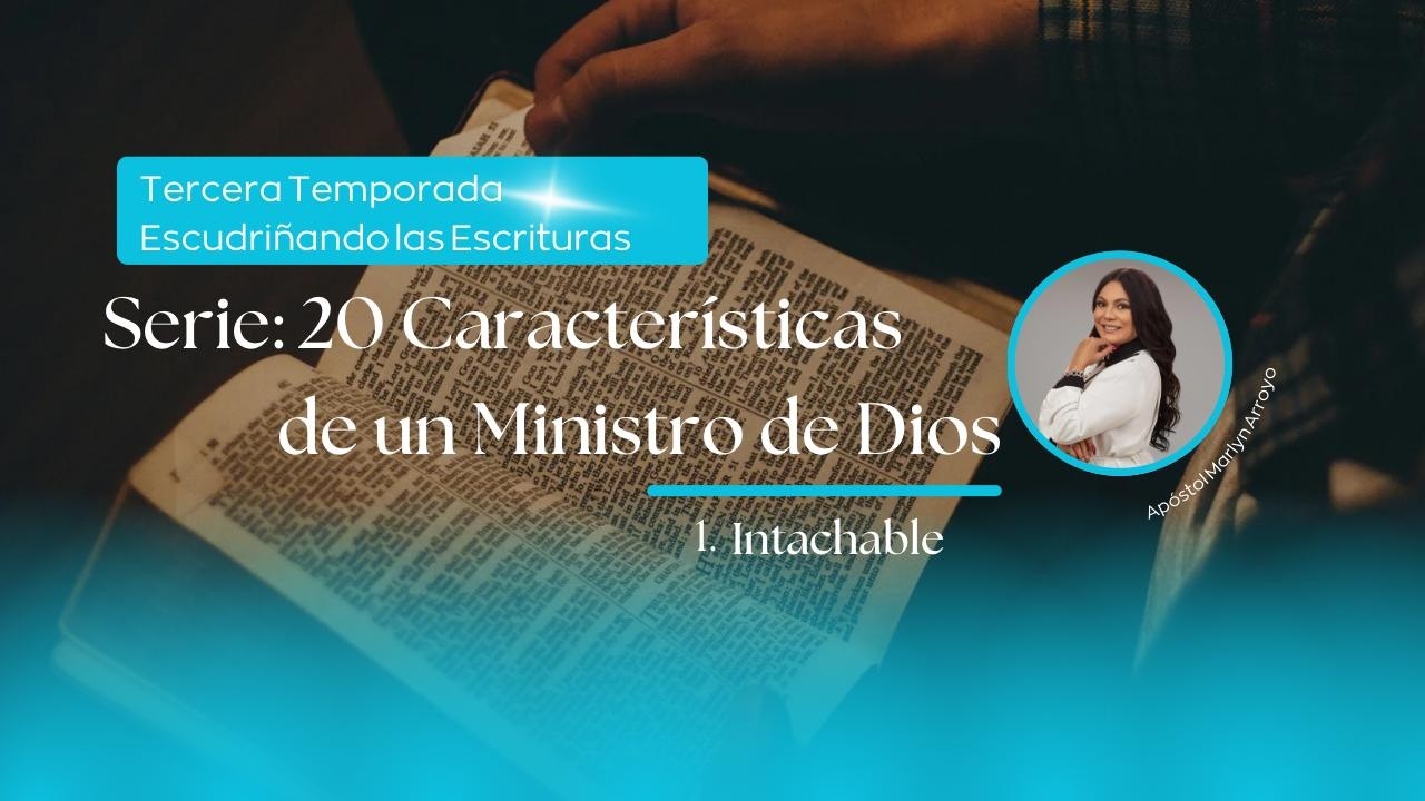 Apóstol Marlyn Arroyo | Escudriñando Las Escrituras | Intachable