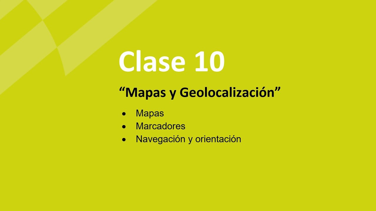 Clase 10 - “Mapas y Geolocalización” - Programación en Android con App Inventor 2