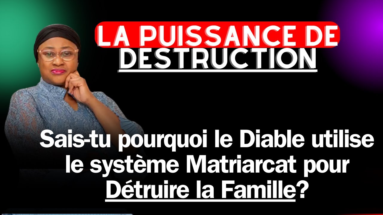 Sais tu pourquoi le Diable aime le Matriarcat pour Détruire la Famille. Past. Joëlle Gloria Kabasele