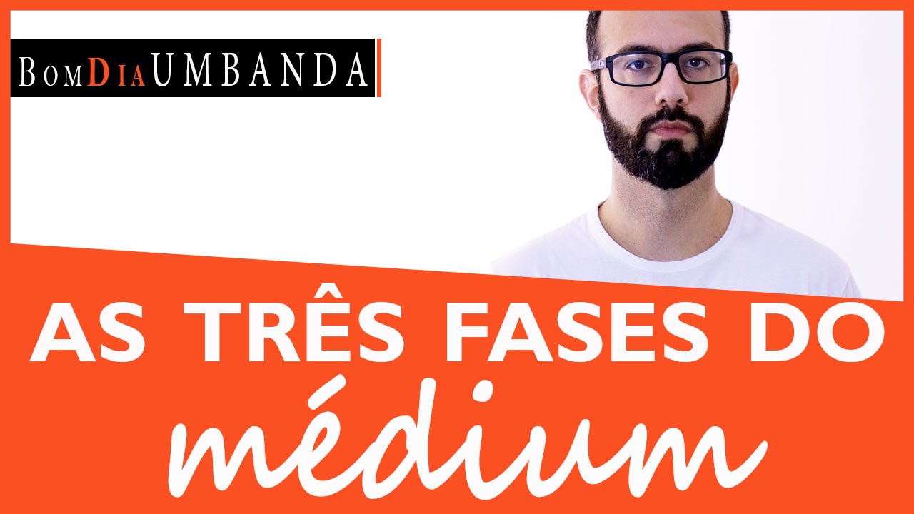 As três fases do médium
