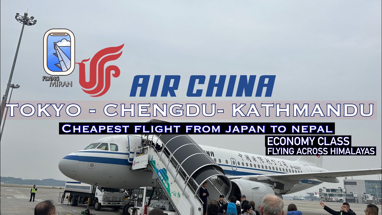Tokyo 🇯🇵-Chengdu 🇨🇳- Kathmandu 🇳🇵| Air China | Cheapest flight to NEPAL 🇳🇵