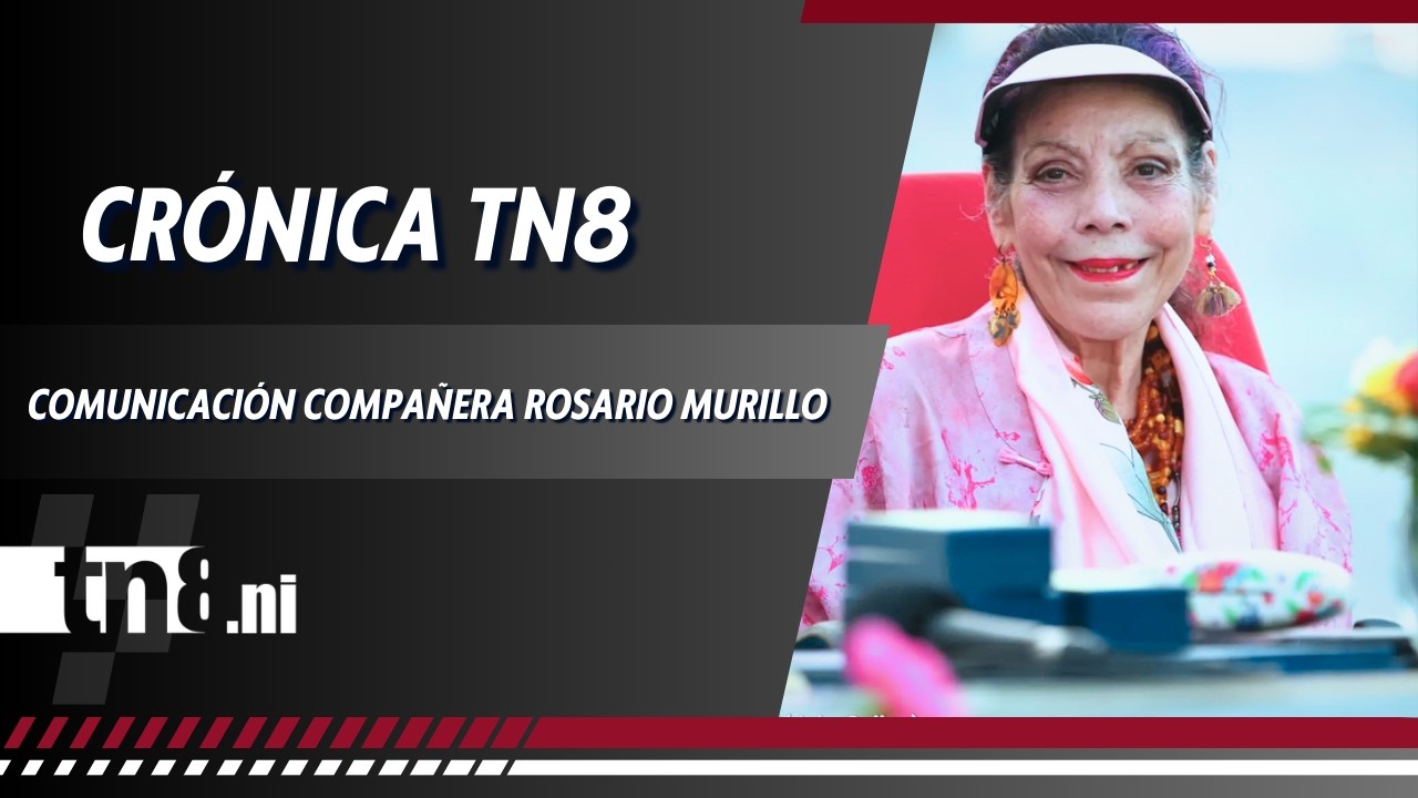 Comunicación Compañera Rosario Murillo en Crónica TN8, 23 de febrero de 2026