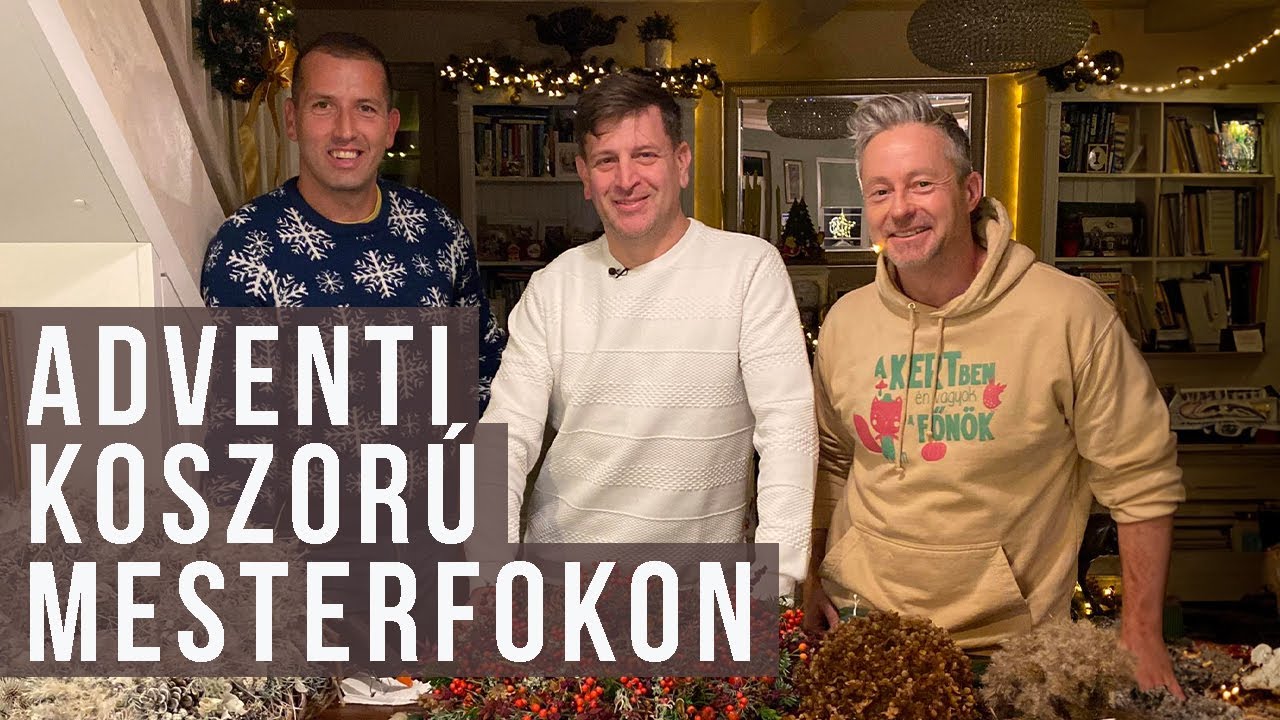 Az adventi koszorú készítés mesterfogásai | Szomoru Miklóssal és Szentpéteri Szabolccsal