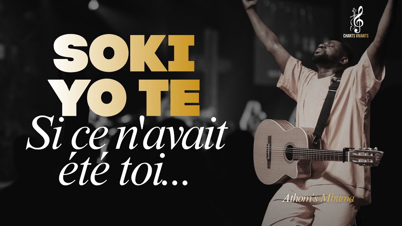 Soki yo te (Si ce n'avait été toi) - Athom's Mbuma | Chant de gratitude