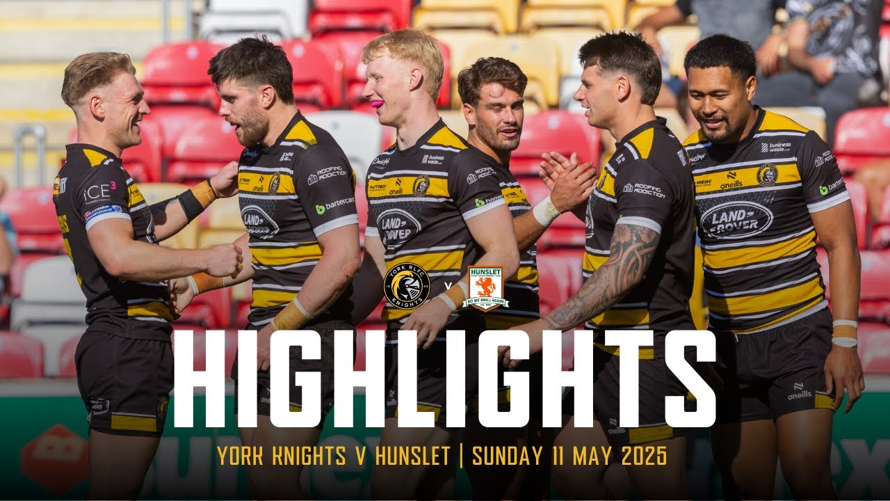 HIGHLIGHTS | York Knights 58 - 8 Hunslet RLFC | Betfred Championship Round 10