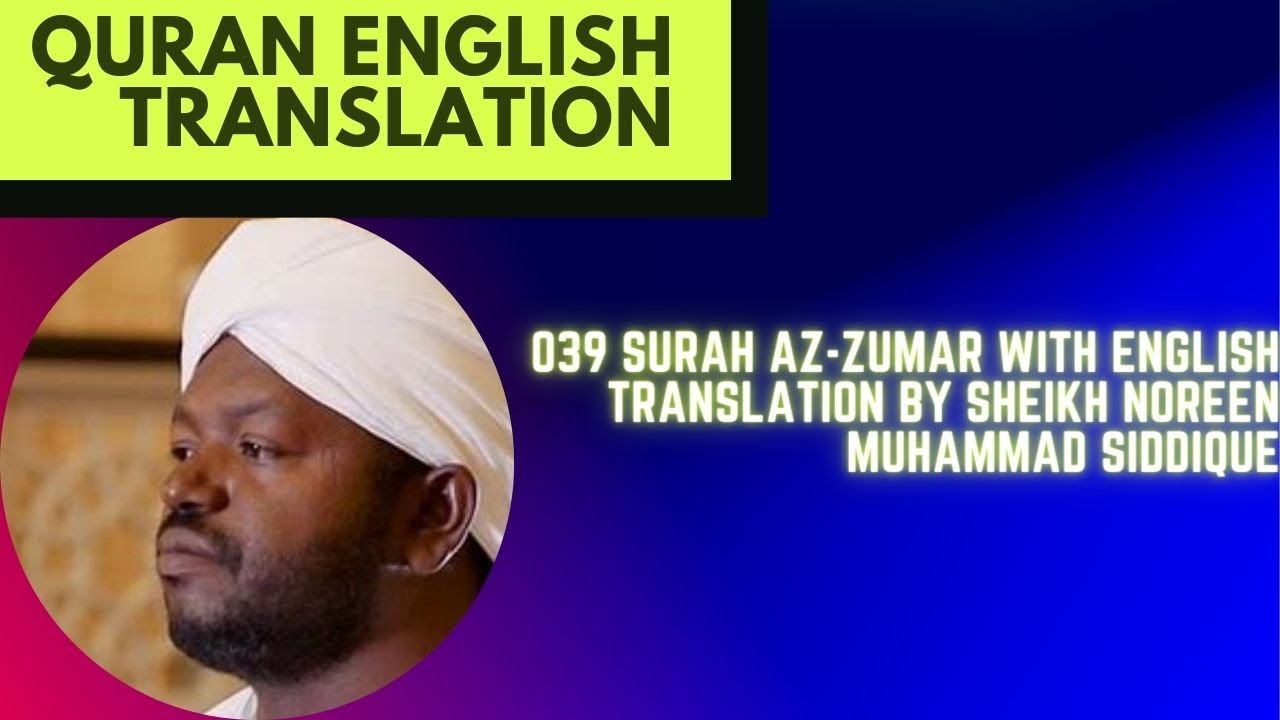 039 Surah Az-Zumar With English Translation By Sheikh Noreen Muhammad Siddique