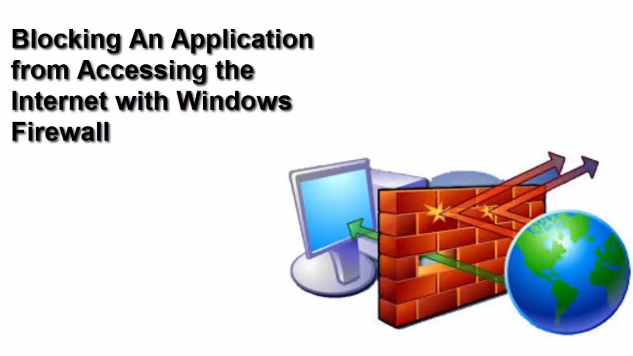 Blocking An Application from Accessing the Internet with Windows Firewall