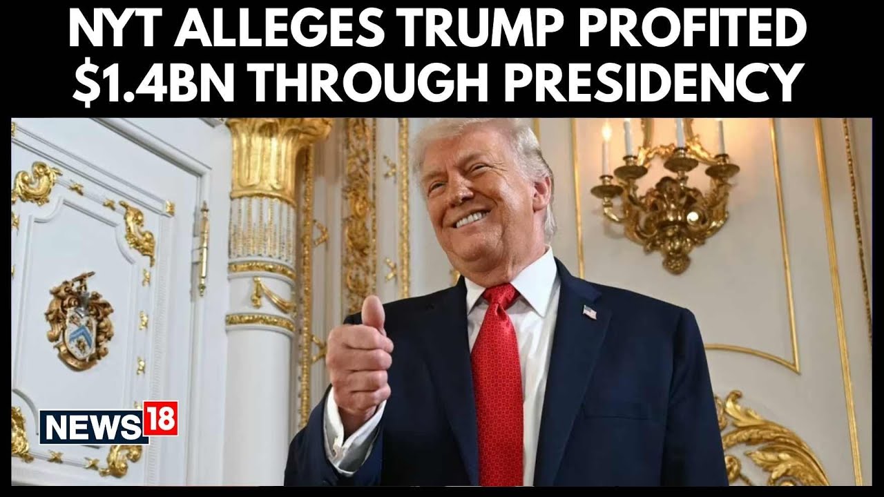 NYT Alleges President Trump Used Presidency to Profit $1.4B Through Crypto, Business Deals | N18G