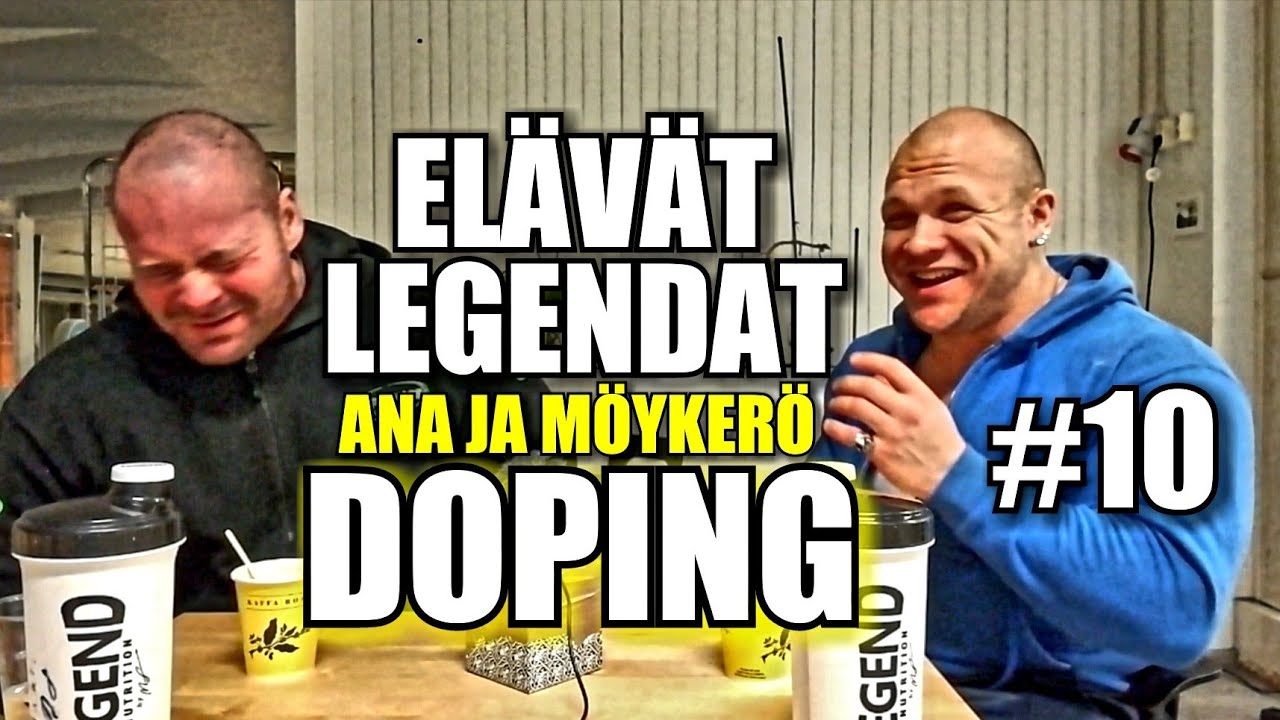 ELÄVÄT LEGENDAT #10 - ANA JA MÖYKERÖ - DOPING