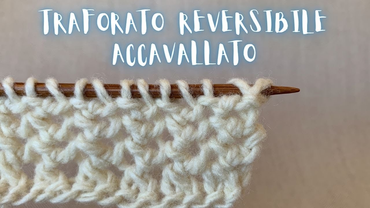 Punto Traforato Reversibile accavallato - Come lavorare a maglia un punto veloce e facile traforato