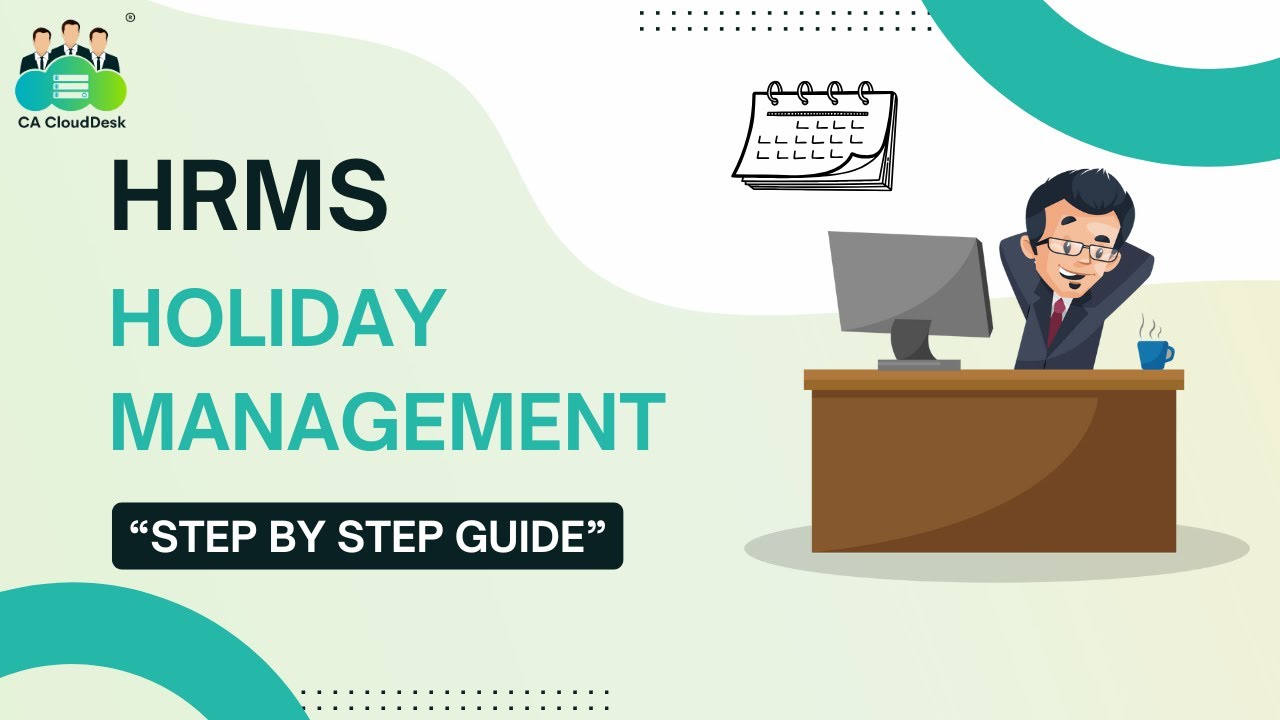 CA Cloud Desk HRMS &ndash; Holiday Management Step by Step Guide