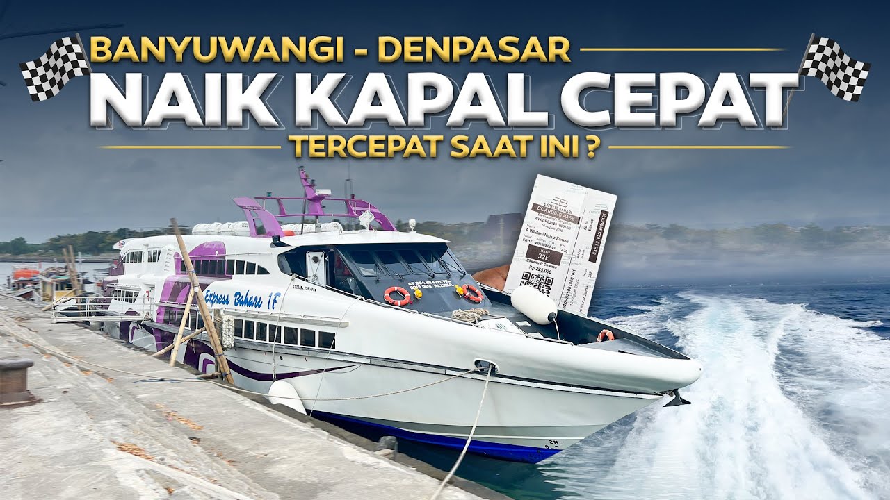 TER-CEPAT UNTUK SAAT INI ? Banyuwangi - Denpasar Naik KAPAL CEPAT Bahari Express