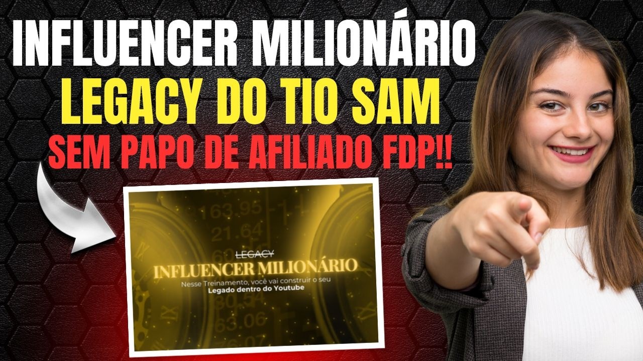 INFLUENCER MILIONÁRIO LEGACY DO TIO SAM - sem papo de afiliado FDP!!