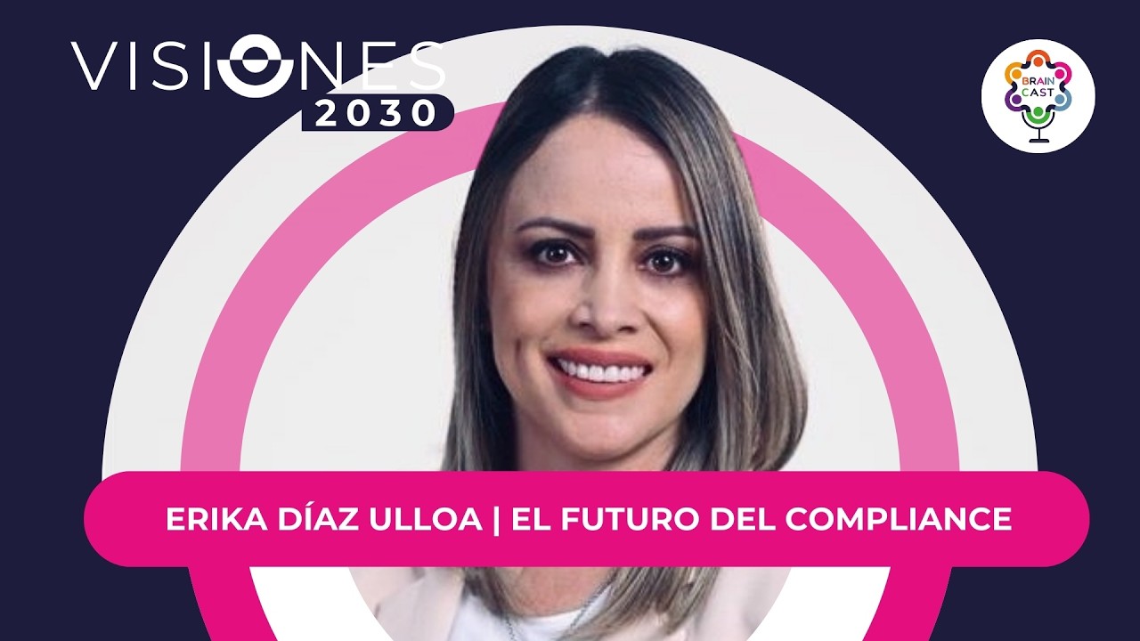 El futuro del liderazgo, la IA y el Compliance | Ericka Díaz | Visiones 2030 BrainTonic