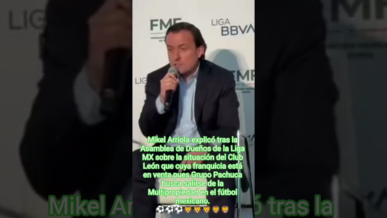 Mikel Arriola señaló que los dueños del León FC se encuentran en venta por tema multipropiedad.