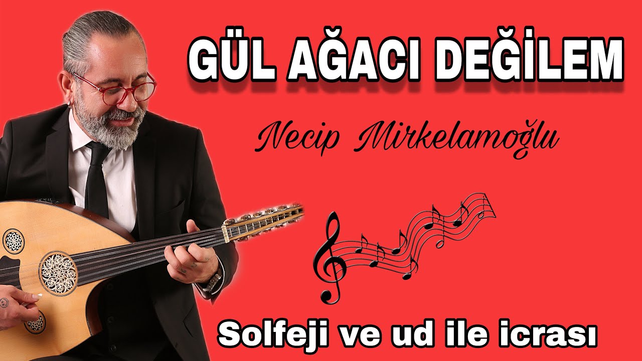 GÜL AĞACI DEĞİLEM - SOLFEJİ VE UD İLE İCRASI - UD DERSİ 234