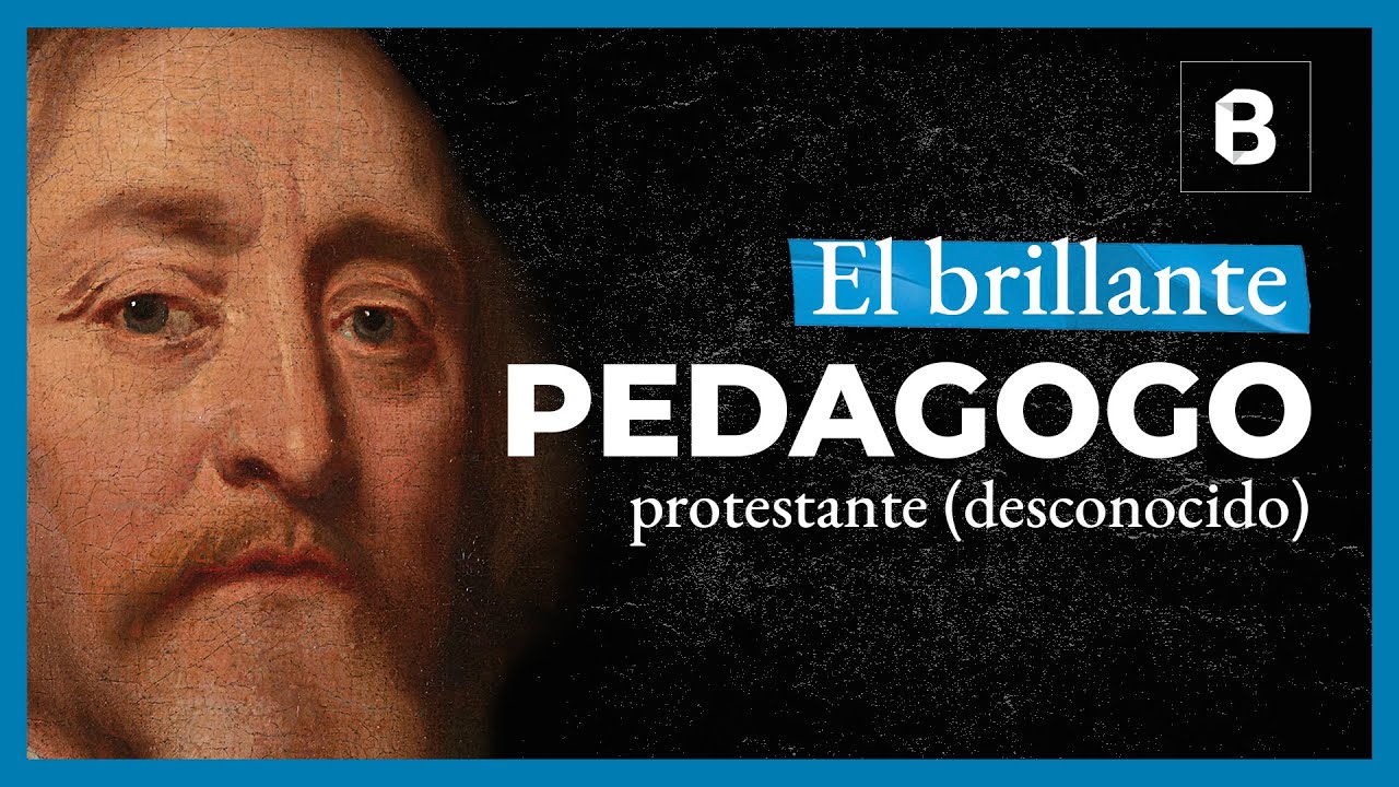 JUAN AMÓS COMENIUS: el olvidado fundador (protestante) de la DIDÁCTICA | BITE